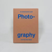 An Opinionated Guide to Photography