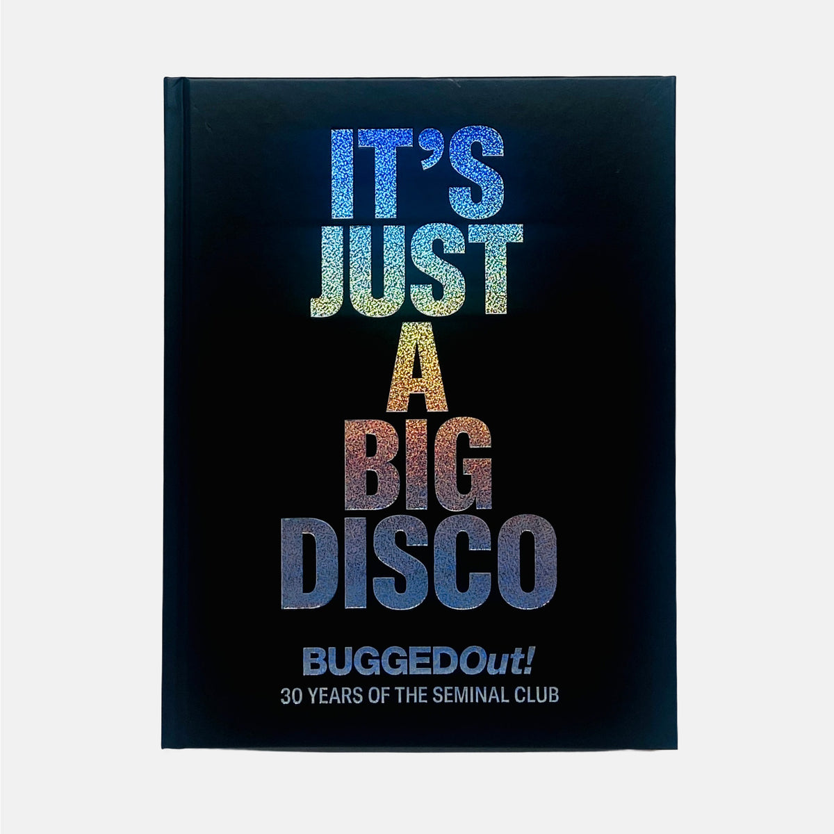 Bugged Out - It's Just A Big Disco (30 Years Of The Seminal Club)