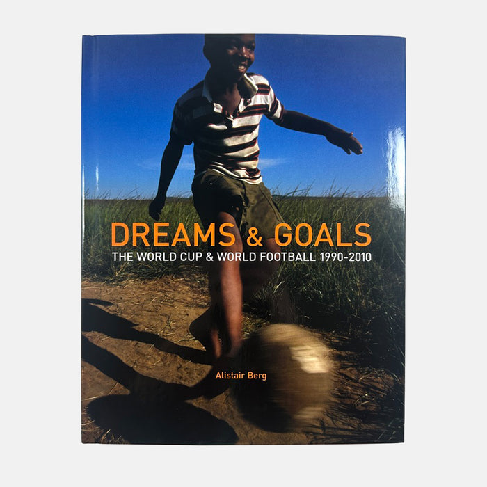 Dreams and Goals - The World Cup and World Football Culture 1990-2010