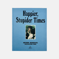 Happier, Stupider Times - Anthony Bourdain's Provincetown years