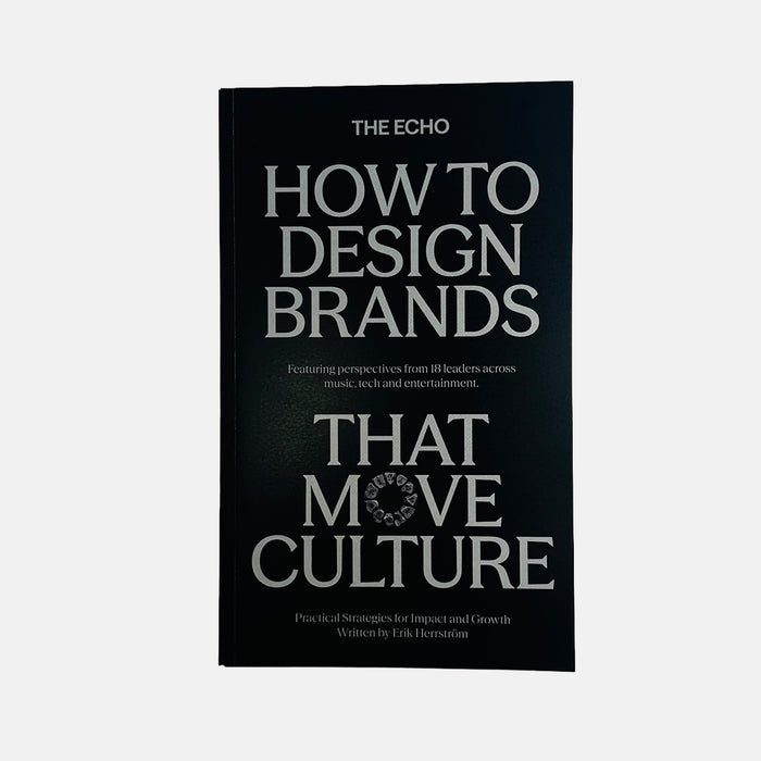 How to Design Brands That Move Culture - The Echo