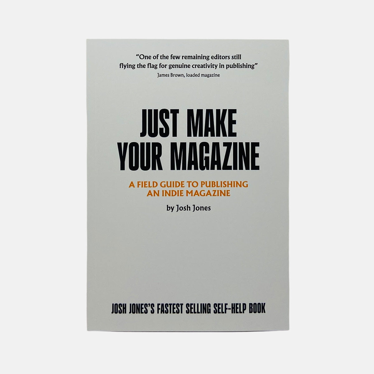 Just Make Your Magazine - Josh Jones