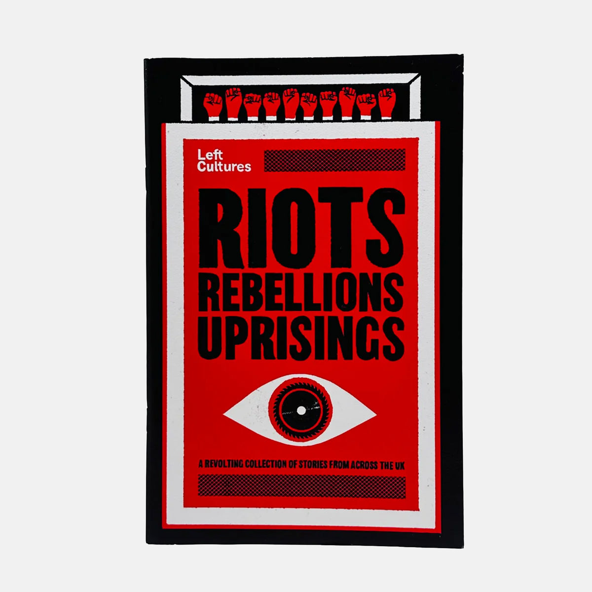 Left Cultures - Riots, Rebellions and Uprisings