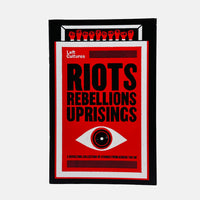 Left Cultures - Riots, Rebellions and Uprisings