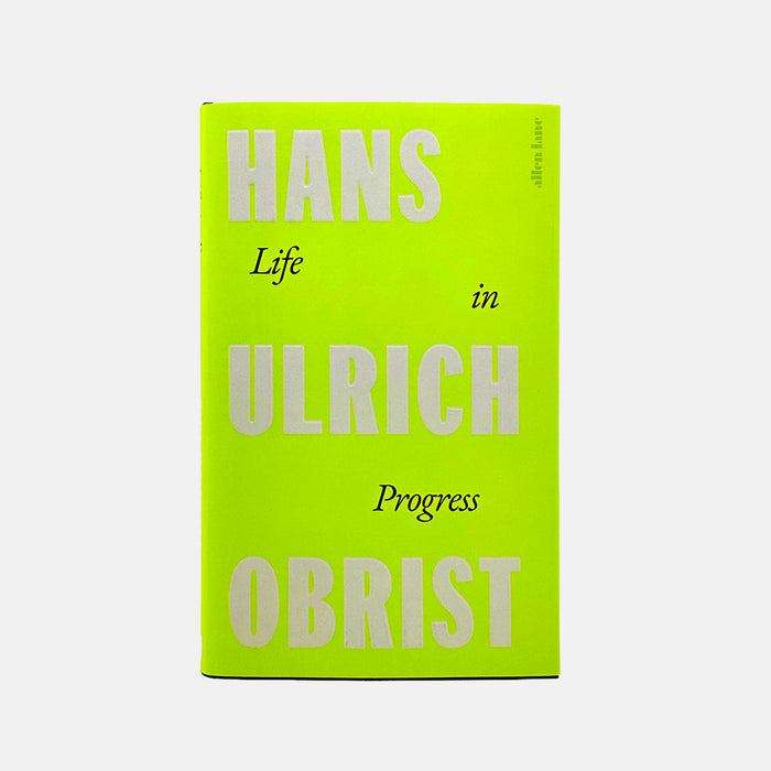 Life in Progress - Hans Ulrich Obrist