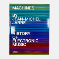Machines - A History of Electronic Music by Jean-Michel Jarre