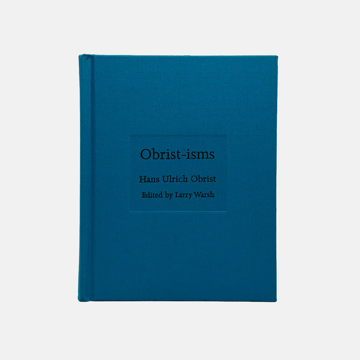 Obrist-isms - Hans Ulrich Obrist