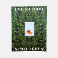 Polish Food Sculptures - Mattie Croydon
