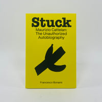 Stuck - Maurizio Cattelan - The Unauthorised Autobiography