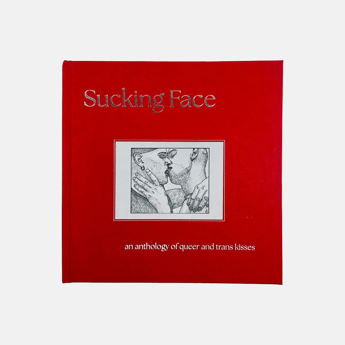 Sucking Face - An Anthology of Queer and Trans Kisses