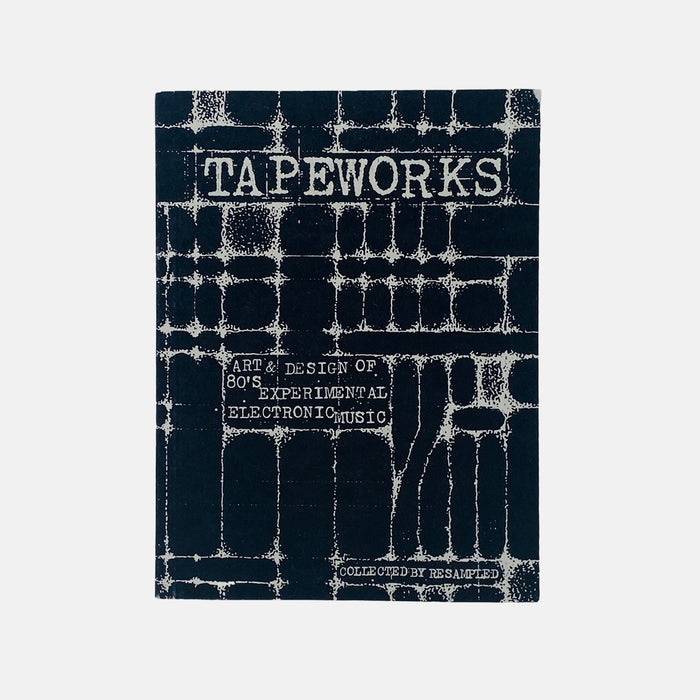 Tapeworks - Art & Design Of Experimental Design Of 80s Electronic Music