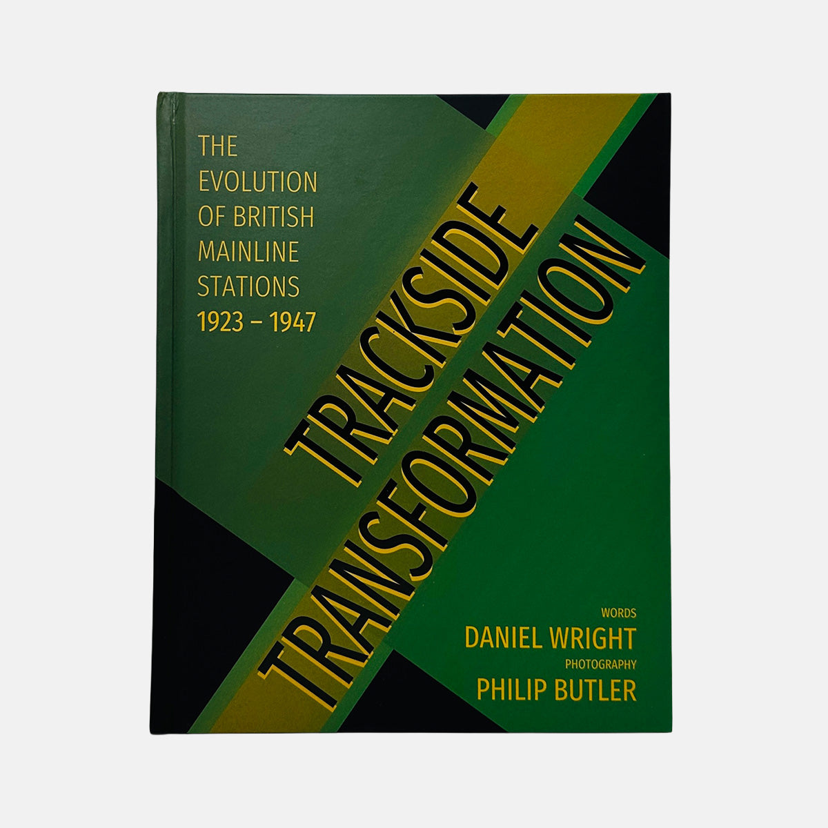 Trackside Transformation - The Evolution of British Mainline Stations 1923 - 1947
