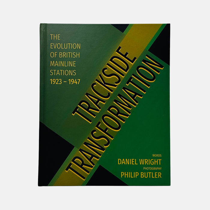 Trackside Transformation - The Evolution of British Mainline Stations 1923 - 1947