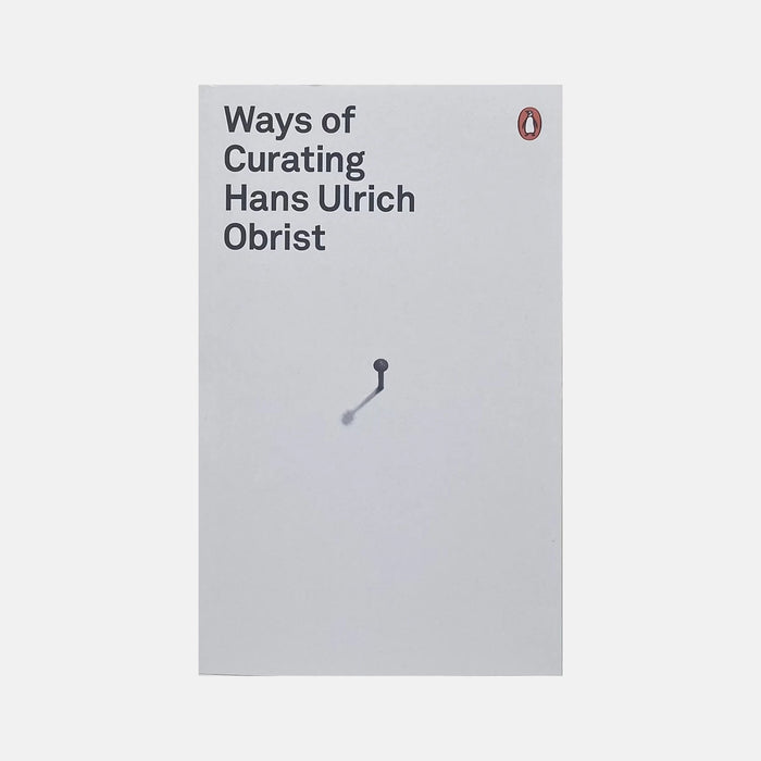 Ways of Curating - Hans Ulrich Obrist