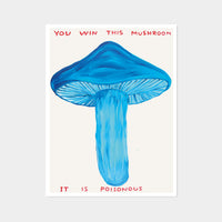 You Win This Mushroom - David Shrigley Poster